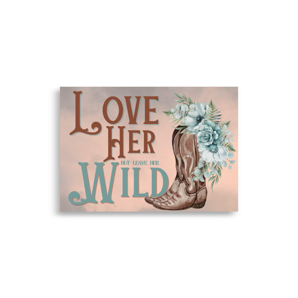 Love Her but leave her Wild Art Cowgirl Cowboy Boots Western Country Free Spirit A4 Poster Wall Art Print